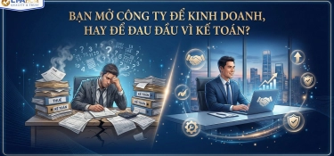 BẠN MỞ CÔNG TY ĐỂ KINH DOANH, HAY ĐỂ ĐAU ĐẦU VÌ KẾ TOÁN?